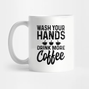 Wash your hand drink more coffee Mug